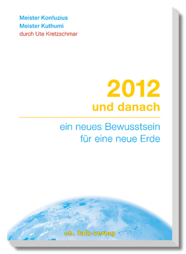 2012 und danach - ein neues Bewusstsein für eine neue Erde / Buch